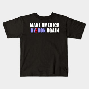 MAKE AMERICA BYEDON AGAIN ANTI TRUMP Kids T-Shirt